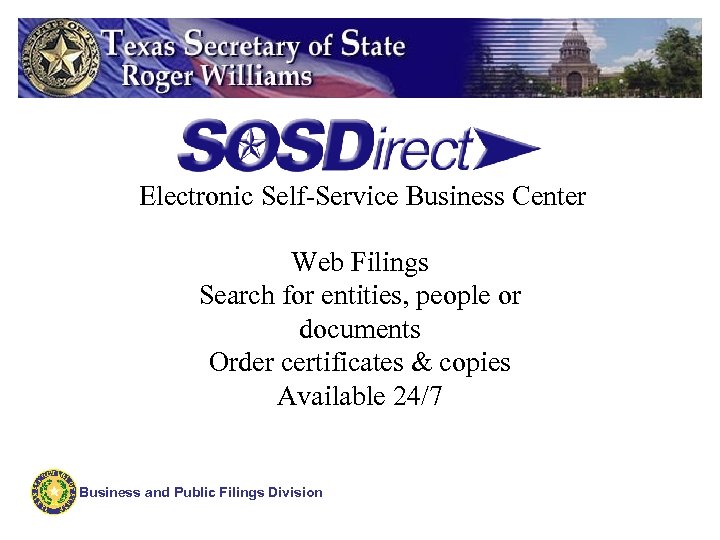 Electronic Self-Service Business Center Web Filings Search for entities, people or documents Order certificates