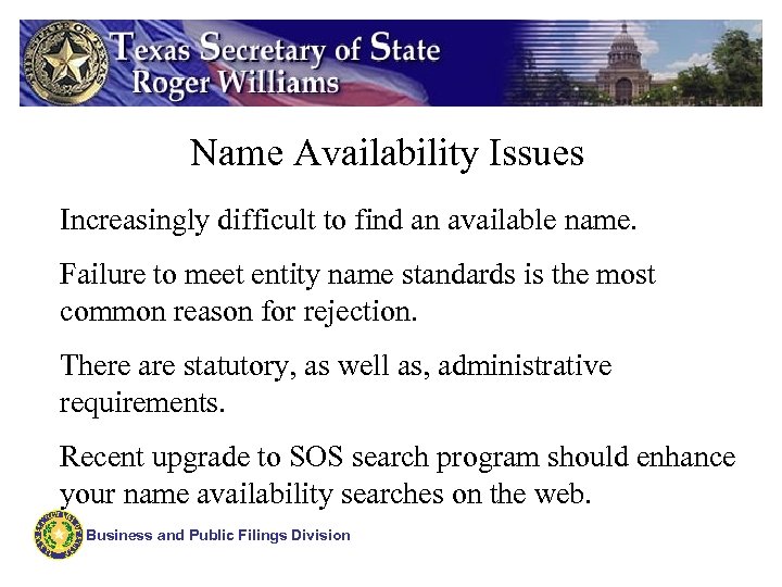 Name Availability Issues Increasingly difficult to find an available name. Failure to meet entity