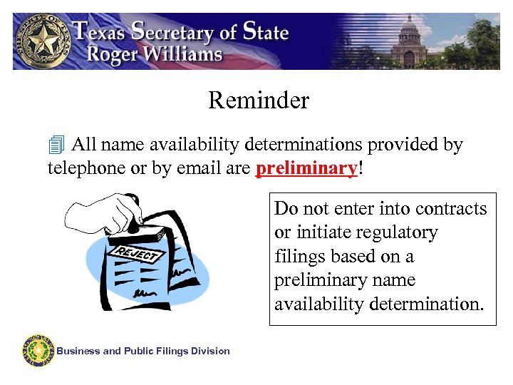 Reminder 4 All name availability determinations provided by telephone or by email are preliminary!
