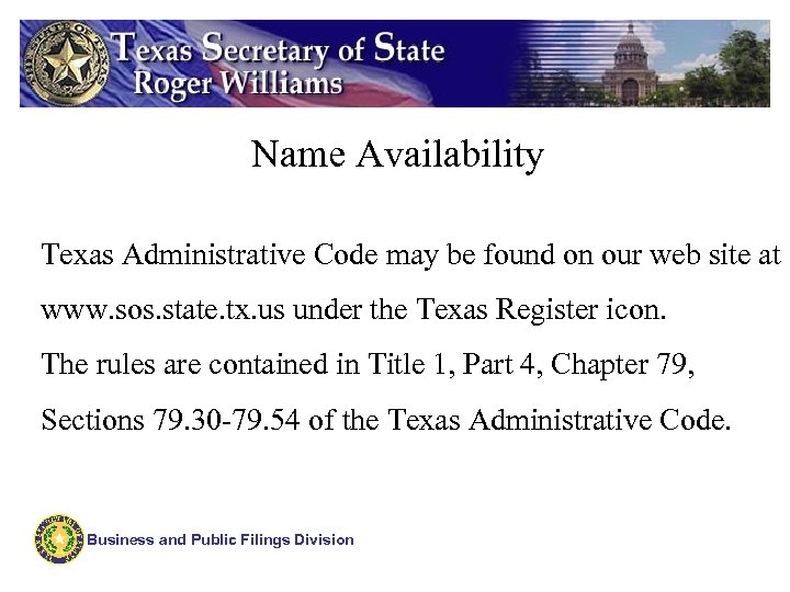Name Availability Texas Administrative Code may be found on our web site at www.
