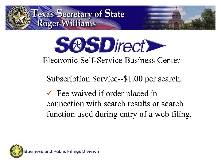 Electronic Self-Service Business Center Subscription Service--$1. 00 per search. ü Fee waived if order