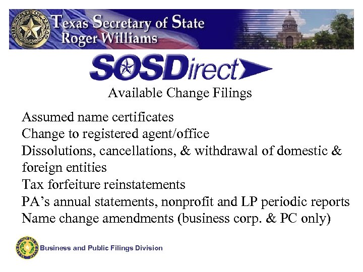 Available Change Filings Assumed name certificates Change to registered agent/office Dissolutions, cancellations, & withdrawal
