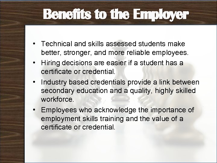 Benefits to the Employer • Technical and skills assessed students make better, stronger, and