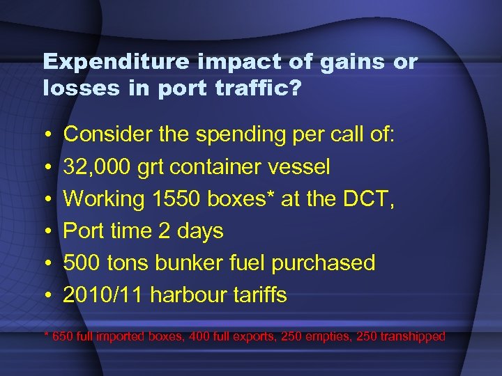 Expenditure impact of gains or losses in port traffic? • • • Consider the