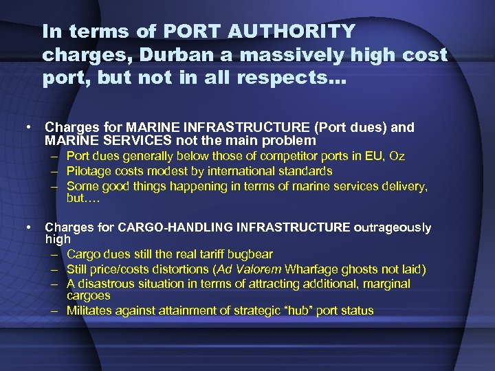 In terms of PORT AUTHORITY charges, Durban a massively high cost port, but not