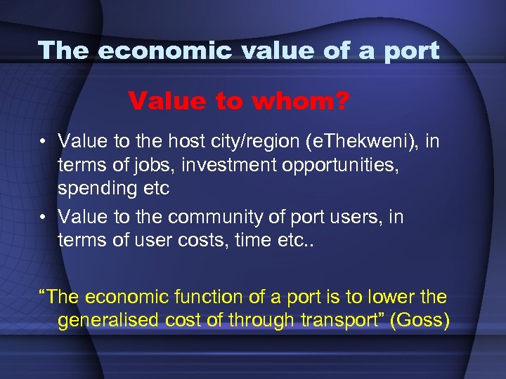 The economic value of a port Value to whom? • Value to the host