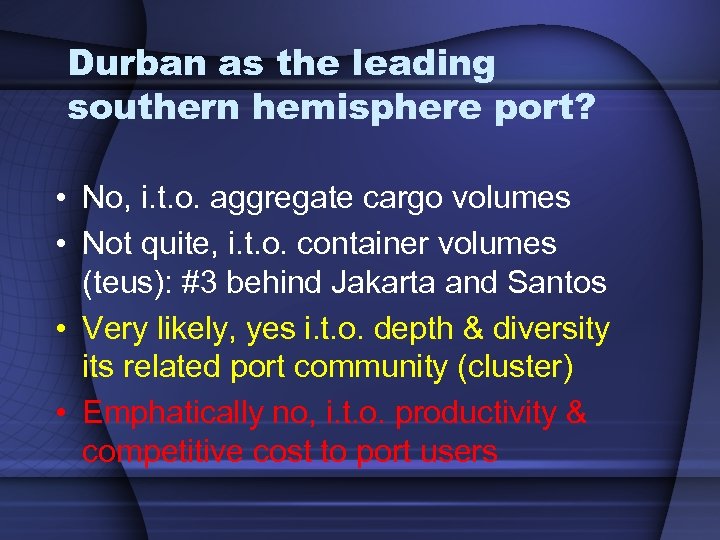 Durban as the leading southern hemisphere port? • No, i. t. o. aggregate cargo