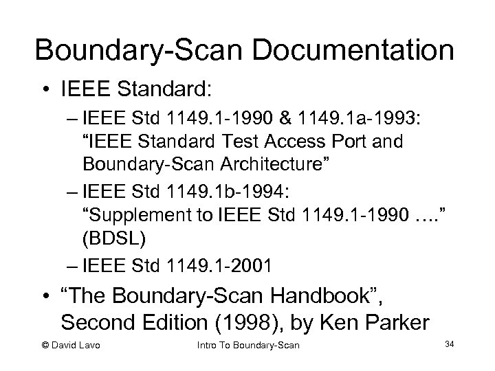 Boundary-Scan Documentation • IEEE Standard: – IEEE Std 1149. 1 -1990 & 1149. 1