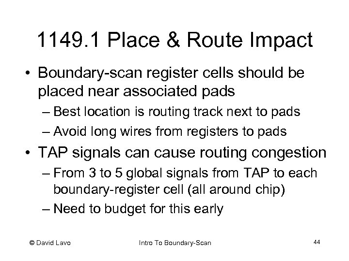 1149. 1 Place & Route Impact • Boundary-scan register cells should be placed near