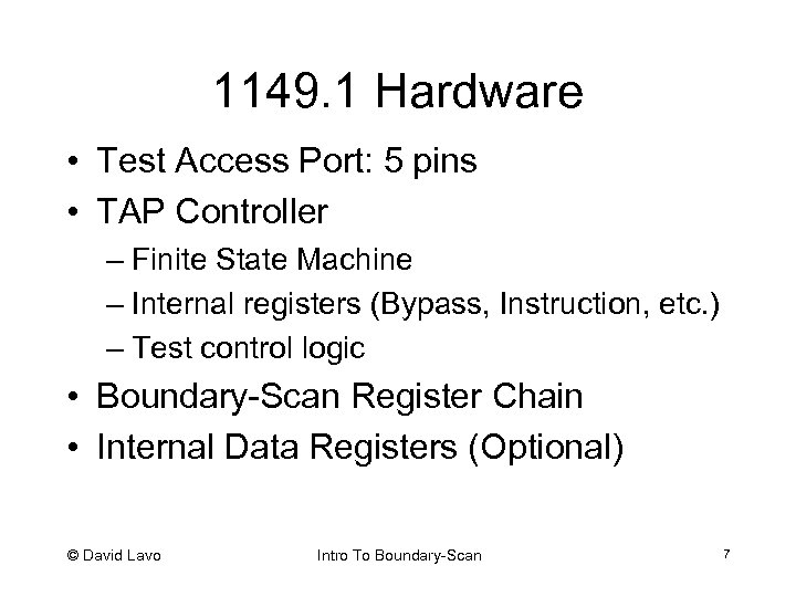 1149. 1 Hardware • Test Access Port: 5 pins • TAP Controller – Finite