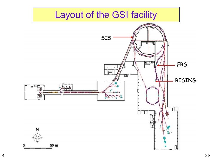 Layout of the GSI facility SIS FRS RISING 4 25 