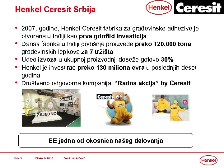 Henkel Ceresit Srbija • 2007. godine, Henkel Ceresit fabrika za građevinske adhezive je •