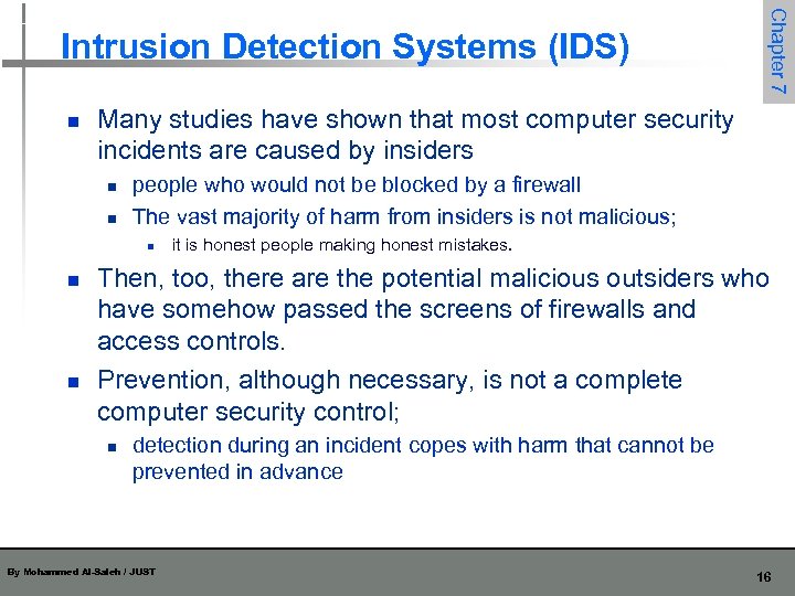 n Many studies have shown that most computer security incidents are caused by insiders