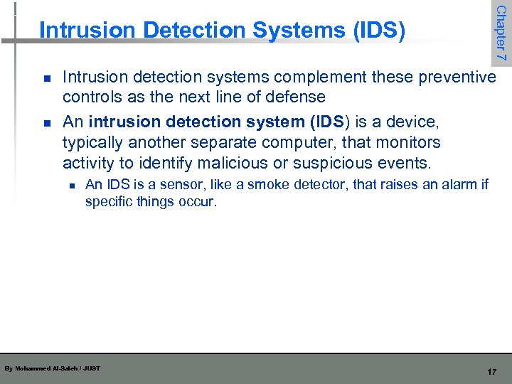 Chapter 7 Intrusion Detection Systems (IDS) n n Intrusion detection systems complement these preventive