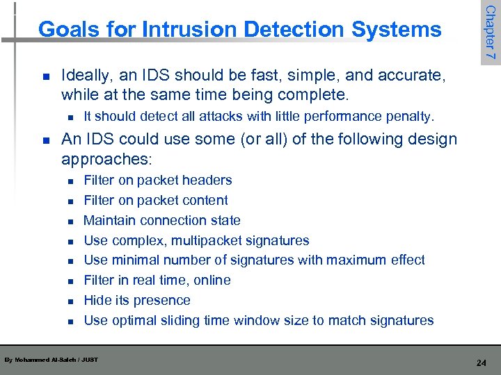 n Ideally, an IDS should be fast, simple, and accurate, while at the same
