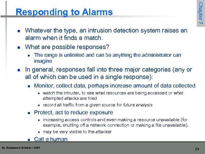 Chapter 7 Responding to Alarms n n Whatever the type, an intrusion detection system