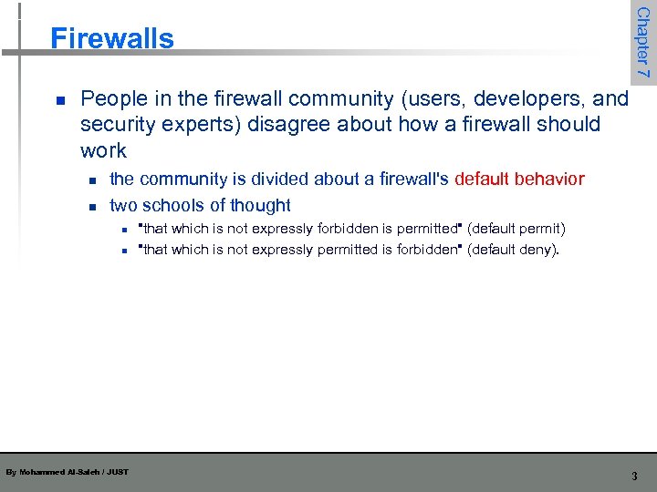 n Chapter 7 Firewalls People in the firewall community (users, developers, and security experts)