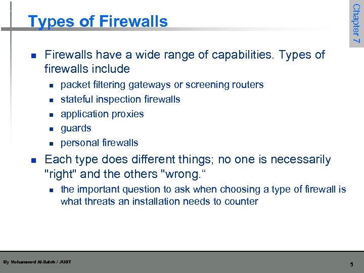 n Firewalls have a wide range of capabilities. Types of firewalls include n n