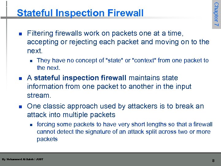 Chapter 7 Stateful Inspection Firewall n Filtering firewalls work on packets one at a