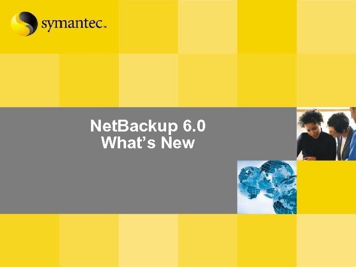 Net. Backup 6. 0 What’s New 