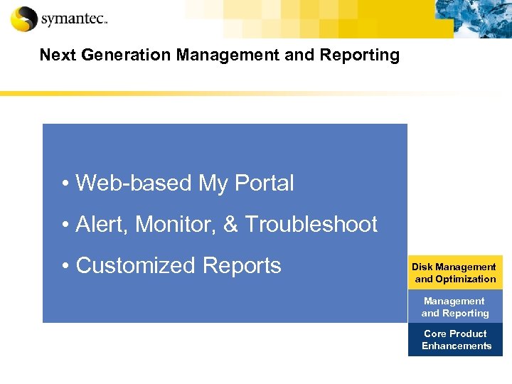 Next Generation Management and Reporting • Web-based My Portal • Alert, Monitor, & Troubleshoot
