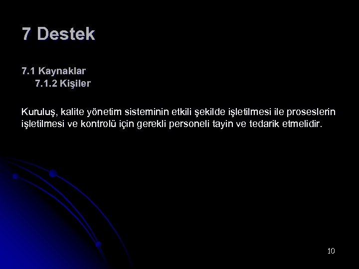 7 Destek 7. 1 Kaynaklar 7. 1. 2 Kişiler Kuruluş, kalite yönetim sisteminin etkili