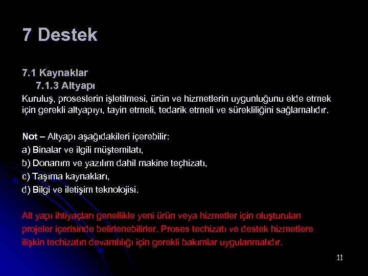 7 Destek 7. 1 Kaynaklar 7. 1. 3 Altyapı Kuruluş, proseslerin işletilmesi, ürün ve