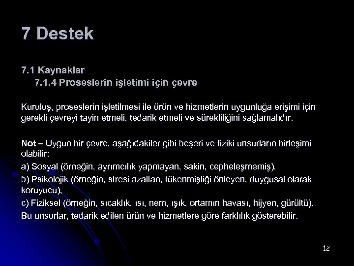 7 Destek 7. 1 Kaynaklar 7. 1. 4 Proseslerin işletimi için çevre Kuruluş, proseslerin