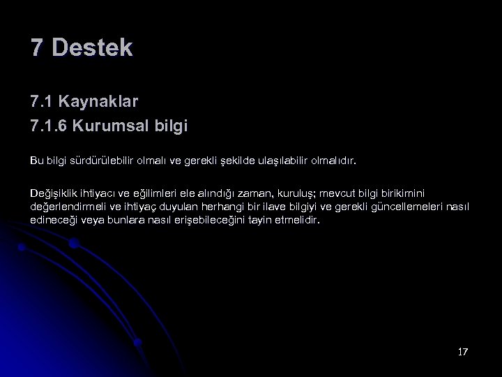 7 Destek 7. 1 Kaynaklar 7. 1. 6 Kurumsal bilgi Bu bilgi sürdürülebilir olmalı