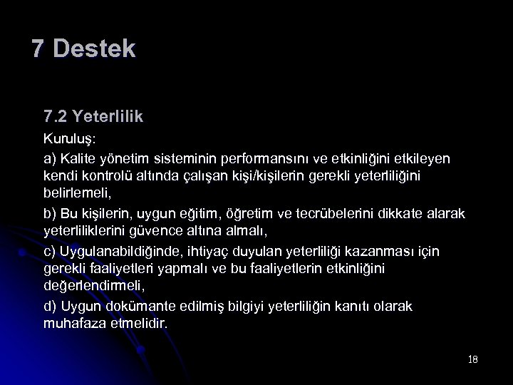 7 Destek 7. 2 Yeterlilik Kuruluş: a) Kalite yönetim sisteminin performansını ve etkinliğini etkileyen