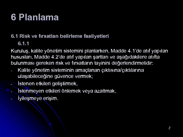 6 Planlama 6. 1 Risk ve fırsatları belirleme faaliyetleri 6. 1. 1 Kuruluş, kalite