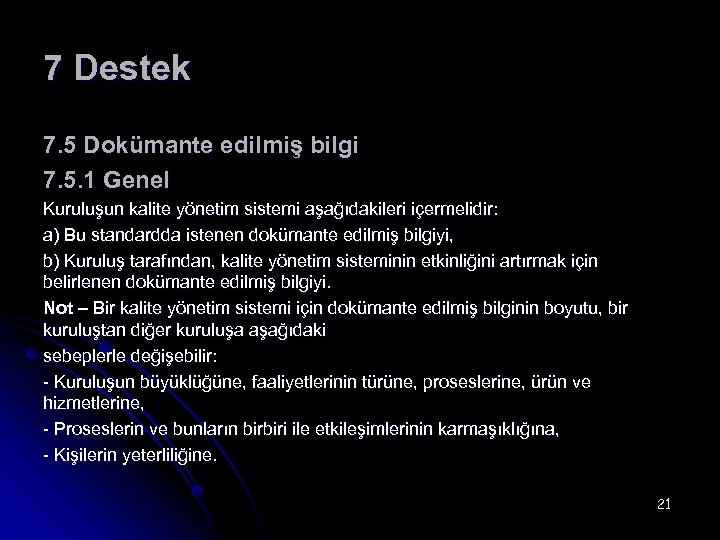 7 Destek 7. 5 Dokümante edilmiş bilgi 7. 5. 1 Genel Kuruluşun kalite yönetim