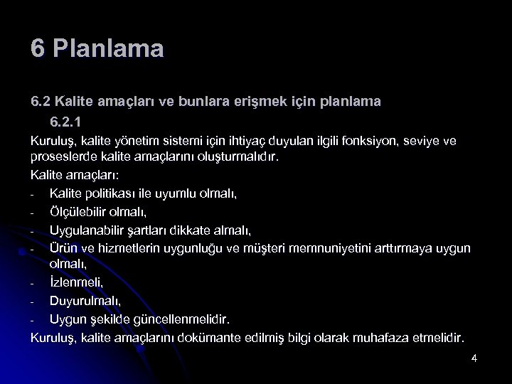 6 Planlama 6. 2 Kalite amaçları ve bunlara erişmek için planlama 6. 2. 1