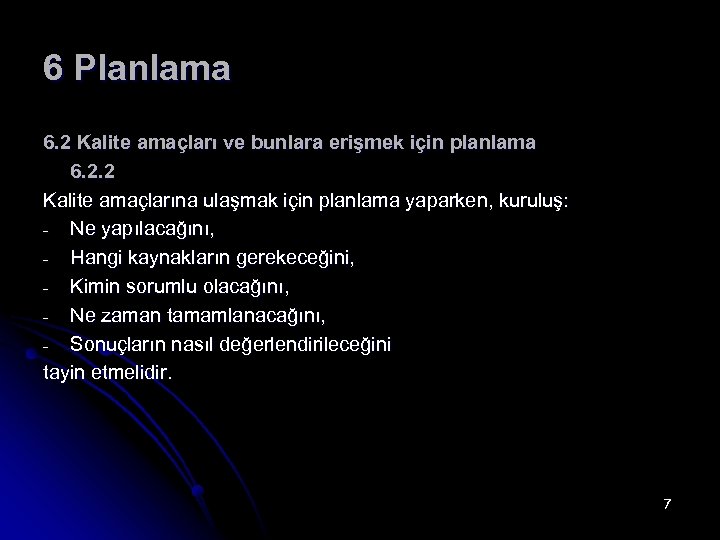6 Planlama 6. 2 Kalite amaçları ve bunlara erişmek için planlama 6. 2. 2