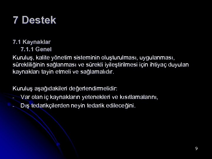 7 Destek 7. 1 Kaynaklar 7. 1. 1 Genel Kuruluş, kalite yönetim sisteminin oluşturulması,