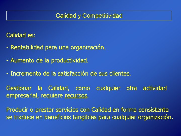 Calidad y Competitividad Calidad es: - Rentabilidad para una organización. - Aumento de la