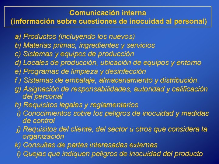 Comunicación interna (información sobre cuestiones de inocuidad al personal) a) Productos (incluyendo los nuevos)