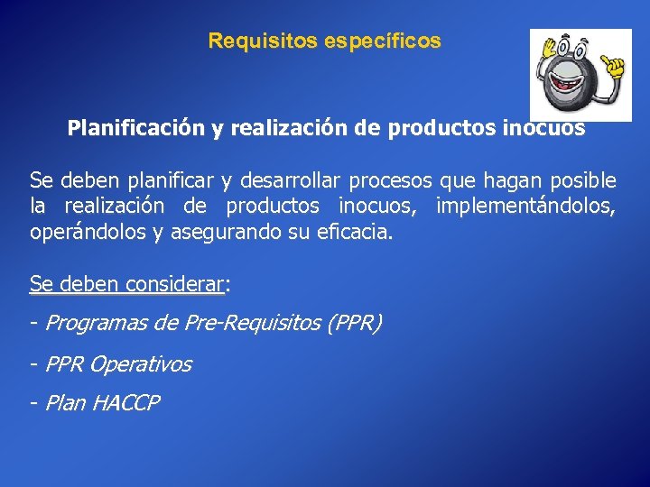 Requisitos específicos Planificación y realización de productos inocuos Se deben planificar y desarrollar procesos