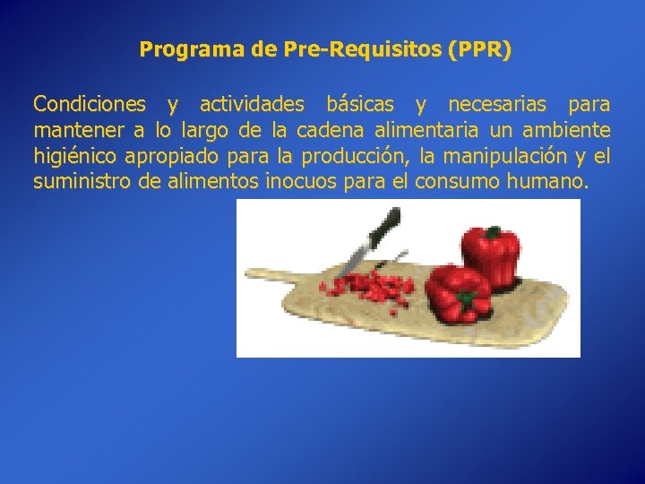 Programa de Pre-Requisitos (PPR) Condiciones y actividades básicas y necesarias para mantener a lo