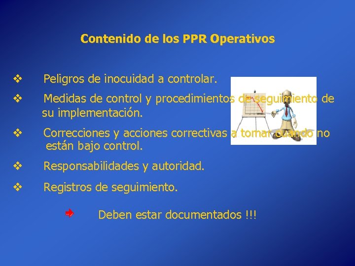 Contenido de los PPR Operativos v Peligros de inocuidad a controlar. v Medidas de