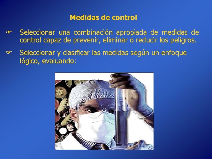 Medidas de control Seleccionar una combinación apropiada de medidas de control capaz de prevenir,