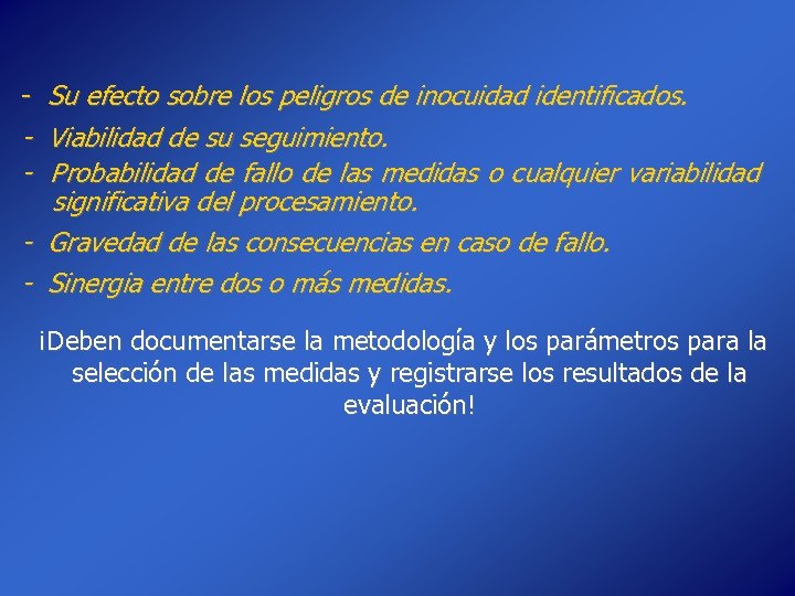 - Su efecto sobre los peligros de inocuidad identificados. - Viabilidad de su seguimiento.