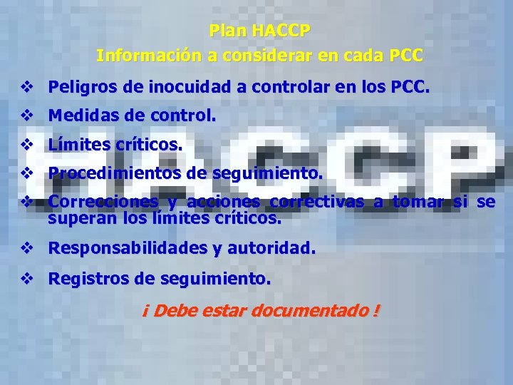 Plan HACCP Información a considerar en cada PCC v Peligros de inocuidad a controlar