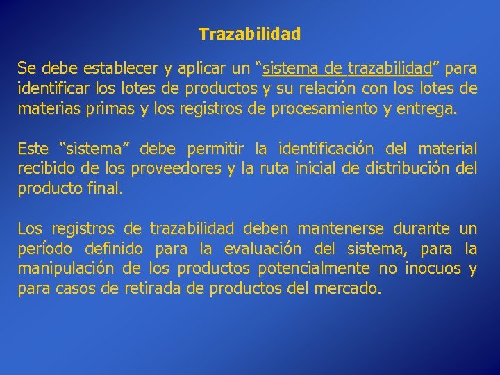 Trazabilidad Se debe establecer y aplicar un “sistema de trazabilidad” para identificar los lotes
