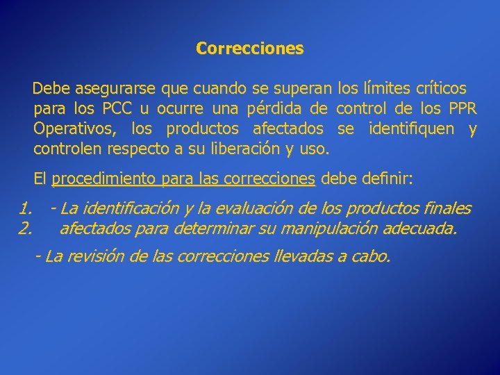 Correcciones Debe asegurarse que cuando se superan los límites críticos para los PCC u