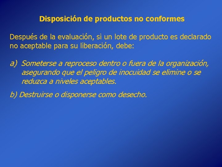 Disposición de productos no conformes Después de la evaluación, si un lote de producto