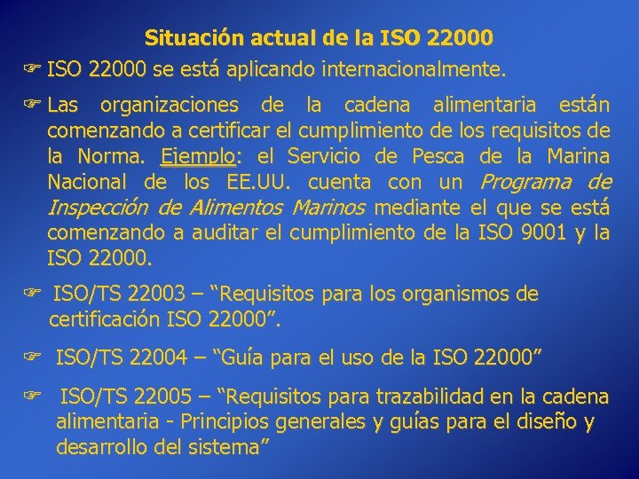Situación actual de la ISO 22000 se está aplicando internacionalmente. Las organizaciones de la