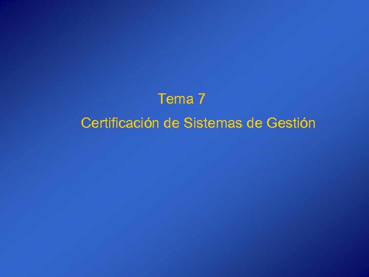 Tema 7 Certificación de Sistemas de Gestión 