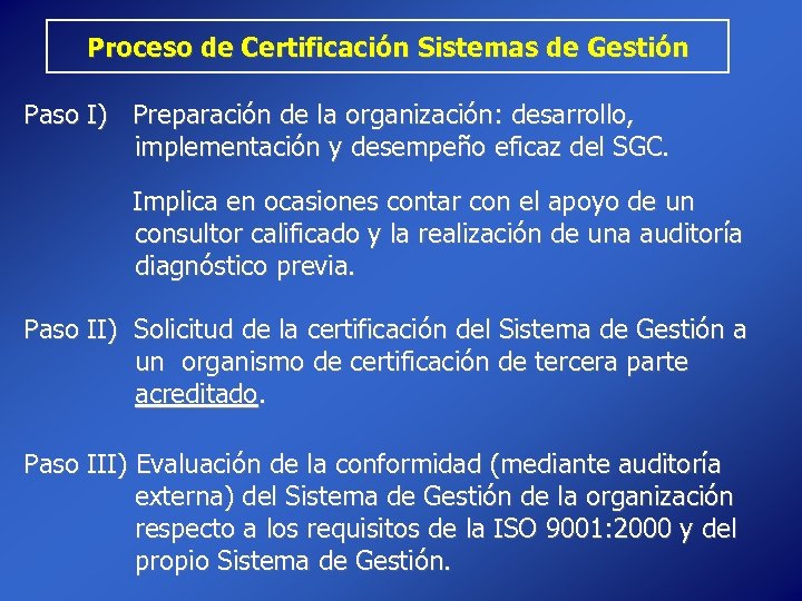 Proceso de Certificación Sistemas de Gestión Paso I) Preparación de la organización: desarrollo, implementación