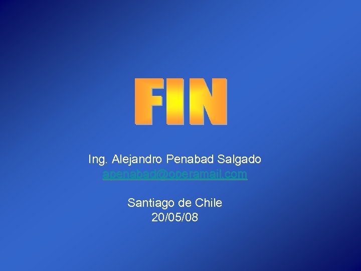 Ing. Alejandro Penabad Salgado apenabad@operamail. com Santiago de Chile 20/05/08 